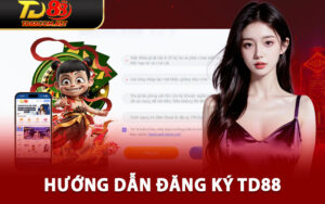 Hướng Dẫn Đăng Ký td88