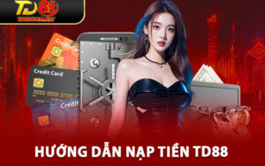 Hướng Dẫn Nạp Tiền Td88